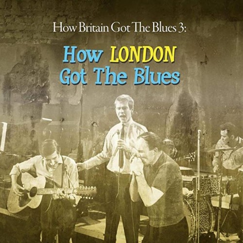 Various Artists - Vol. 3 How Britain Got The Blues (How London Got The Blues)