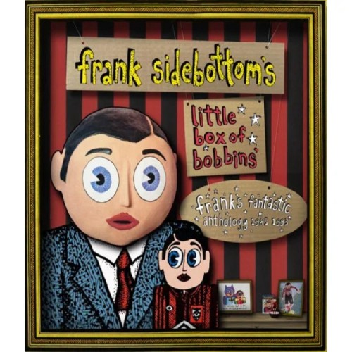 Frank Sidebottom - Little Box Of Bobbins - Frank's Fantastic Anthology 1985-1993