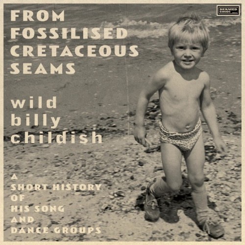 Billy Childish - From Fossilised Cretaceous Seams