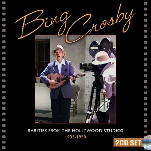 Bing Crosby - Rarities From The Hollywood Studios 1933-1958