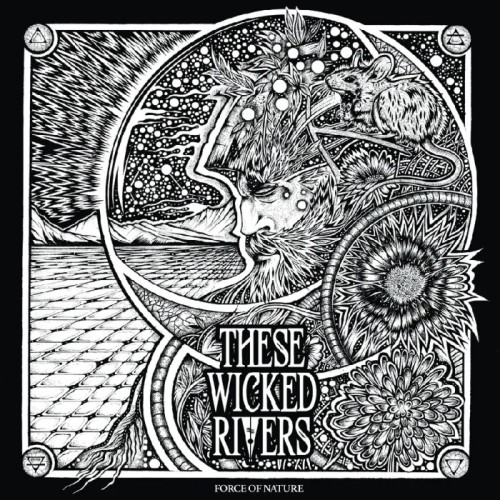 These Wicked Rivers - Force Of Nature