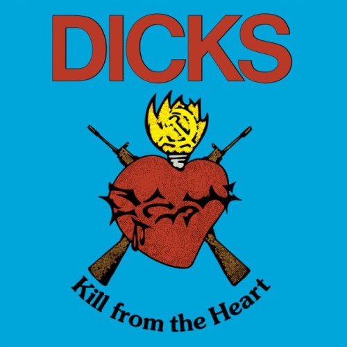 Dicks - Kill From The Heart (Translucent Red Vinyl)