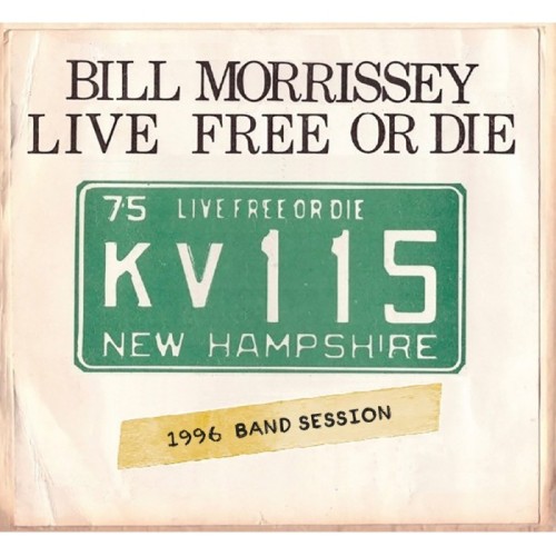Bill Morrissey - Live Free Or Die