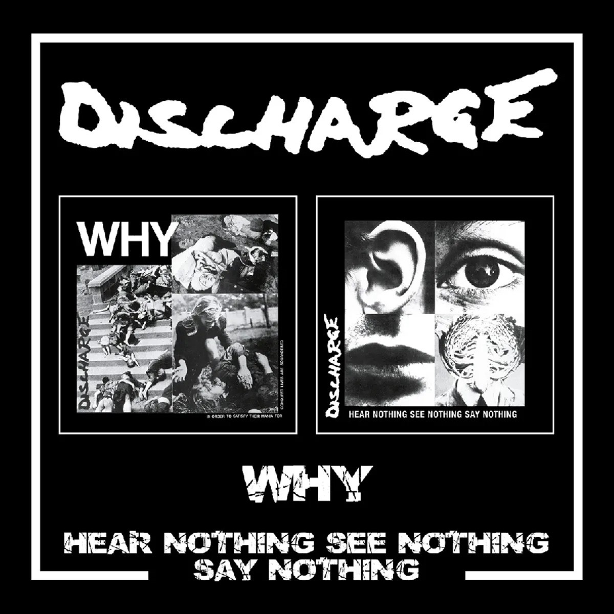 Discharge - Why / Hear Nothing See Nothing Say Nothing