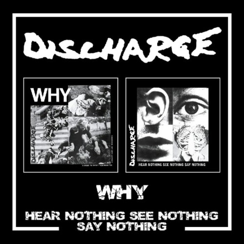 Discharge - Why / Hear Nothing See Nothing Say Nothing