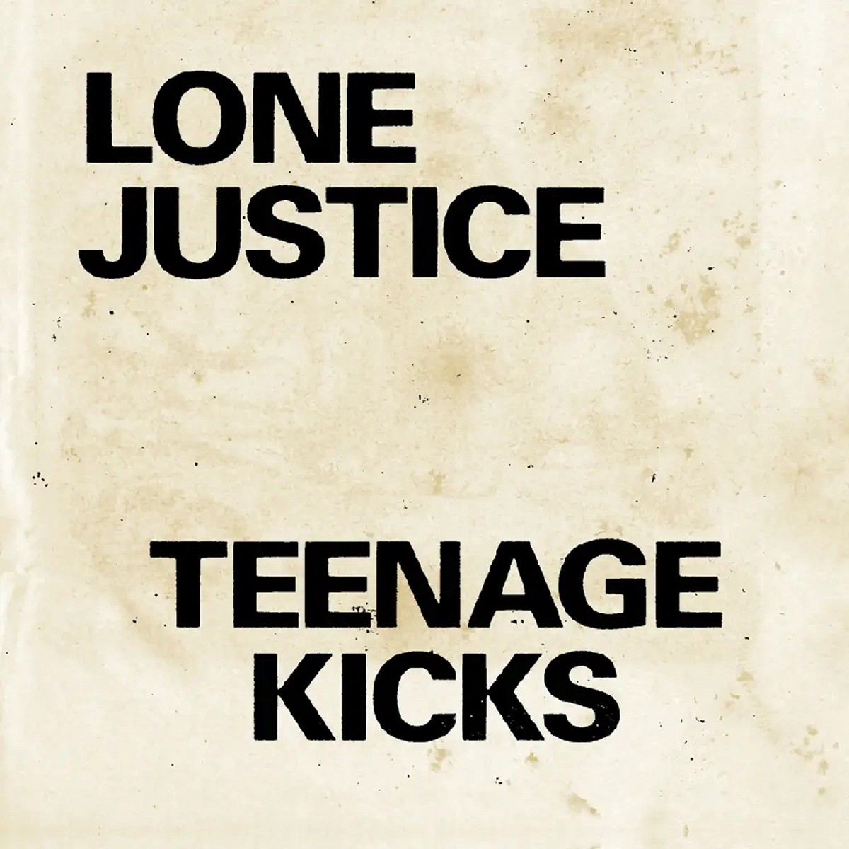 Lone Justice - Teenage Kicks / Nothing Can Stop My Loving You
