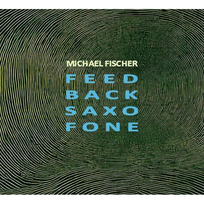 Michael Fischer - Feed Back Saxo Fone