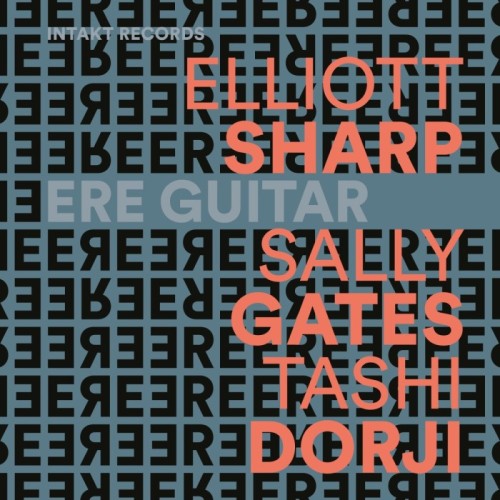Elliott Sharp & Sally Gates & Tashi Dorji - Ere Guitar