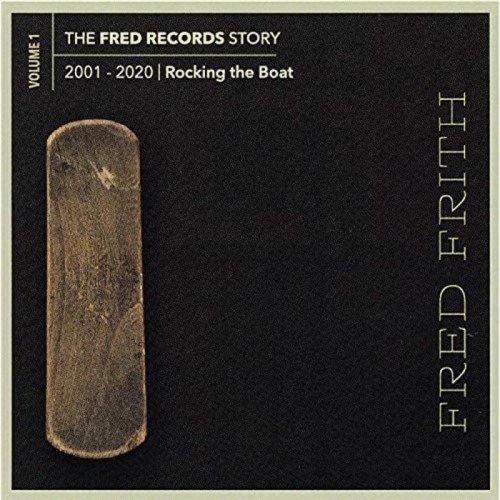 Fred Frith - Volume 1 - Rocking The Boat