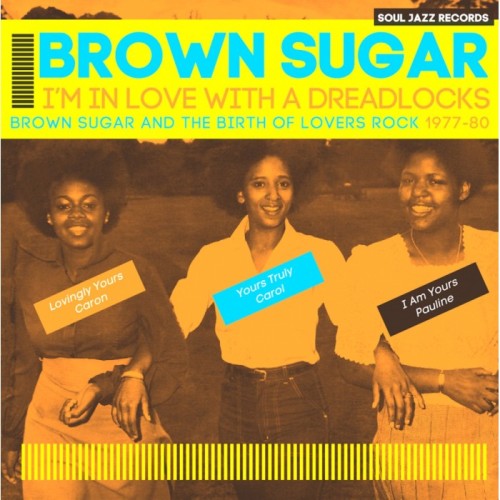 Brown Sugar - I'm In Love With A Dreadlocks (Brown Sugar And The Birth Of Lovers Rock 1977-80)