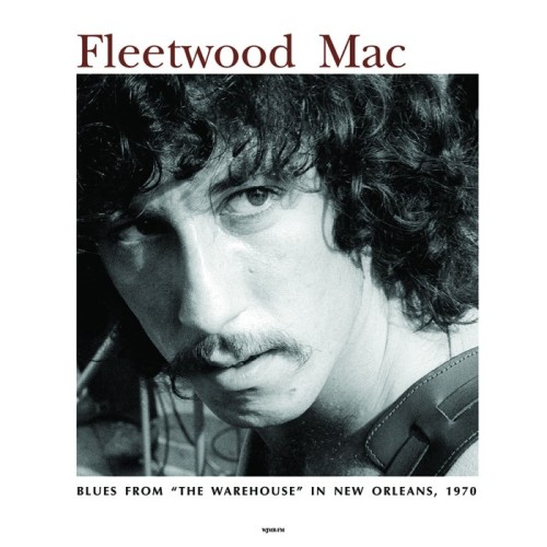 Fleetwood Mac - Blues From The Warehouse New Orleans, Jan31-Feb01 1970