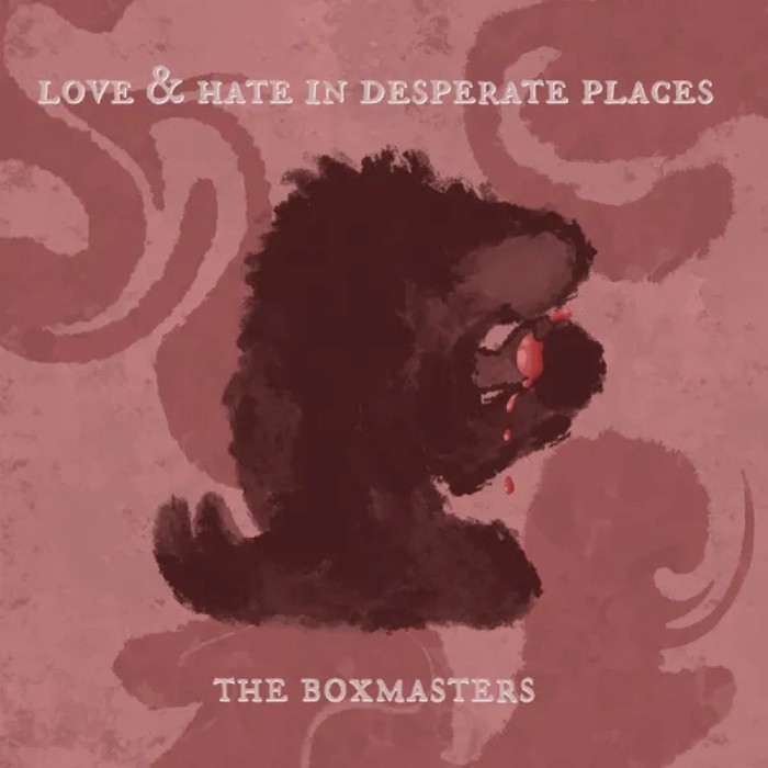 Boxmasters - Love & Hate In Desperate Places