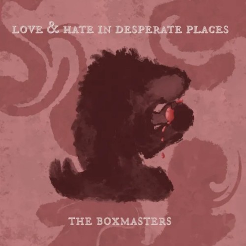 Boxmasters - Love & Hate In Desperate Places