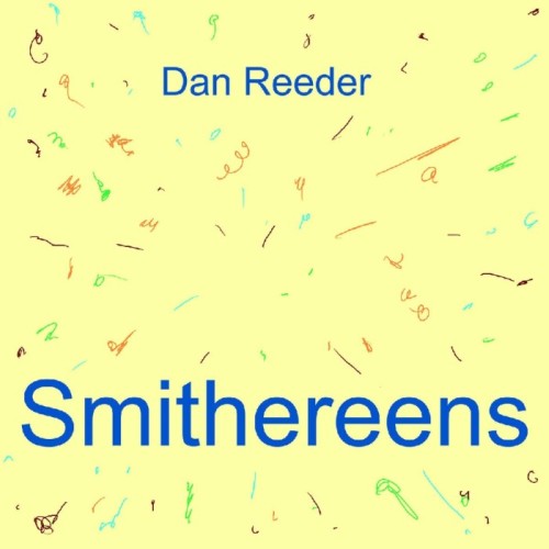 Dan Reeder - Smithereens