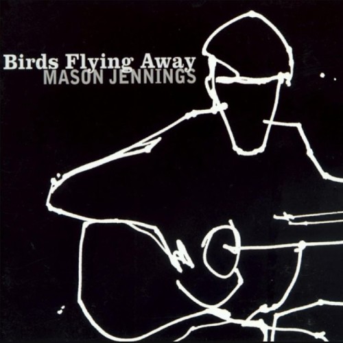 Mason Jennings - Birds Flying Away