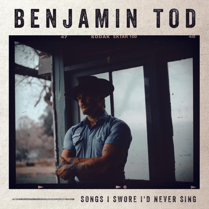 Benjamin Tod - Songs I Swore I'd Never Sing