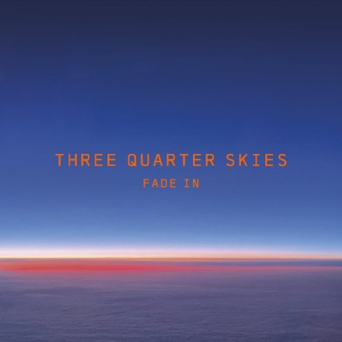 Three Quarter Skies - Fade In (Orange Sun Vinyl)