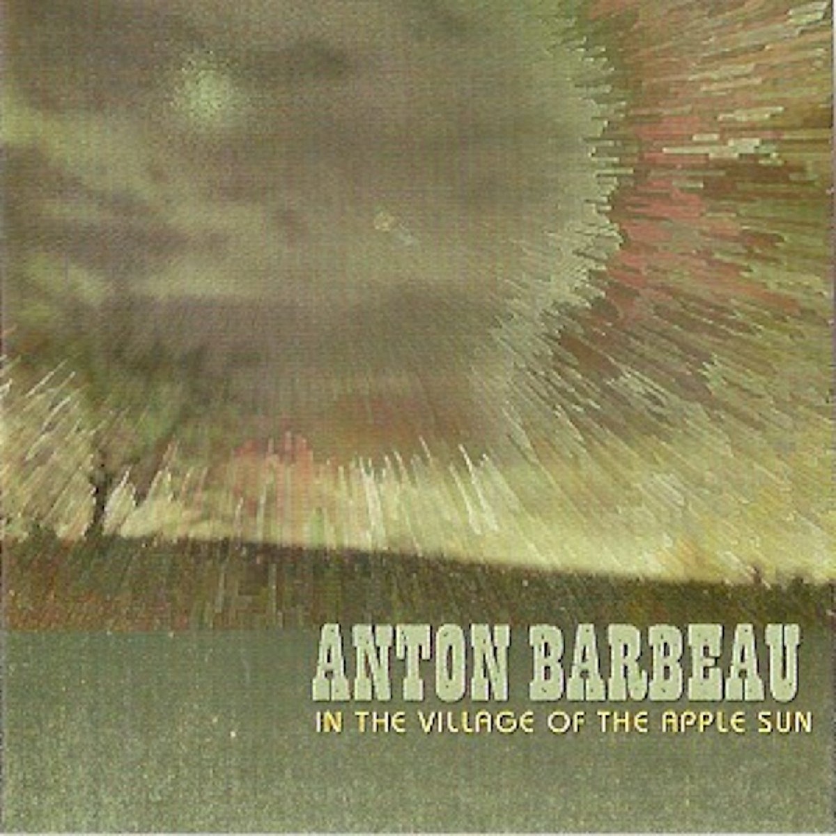 Anton Barbeau - In The Village Of The Apple Sun
