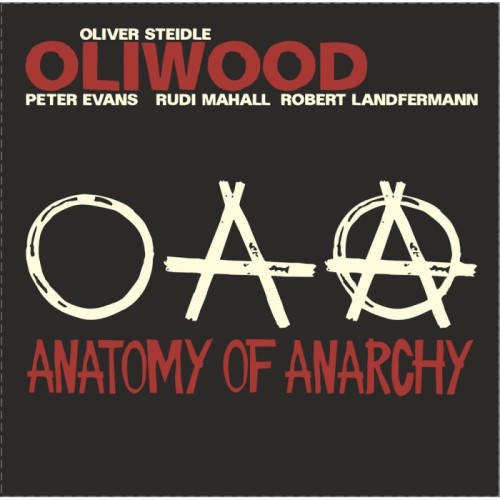 Oliwood (Peter Evans & Rudi Mahall & Robert Landfermann) - Anatomy Of Anarchy