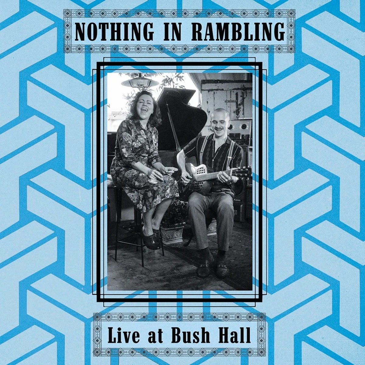 Nothing In Rambling - Live At Bush Hall