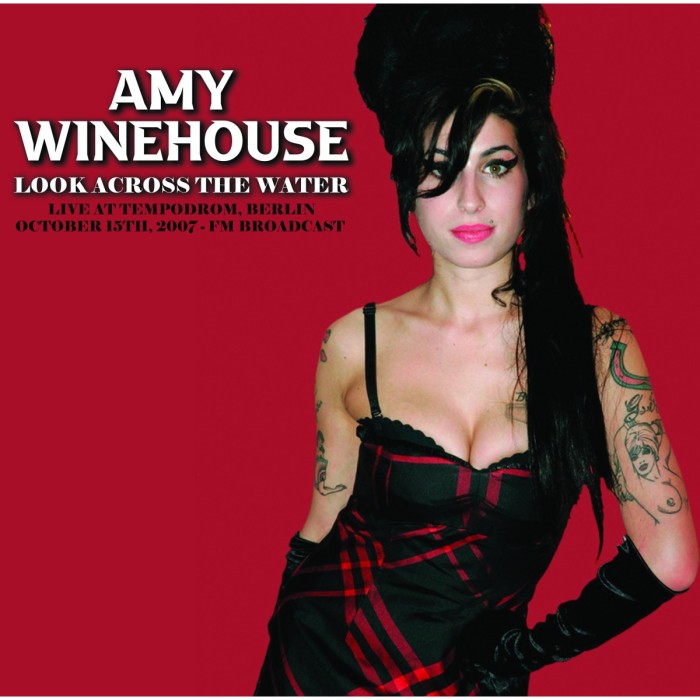 Amy Winehouse - Look Across The Water: Live At The Tempodrom, Berlin, October 15th, 2007
