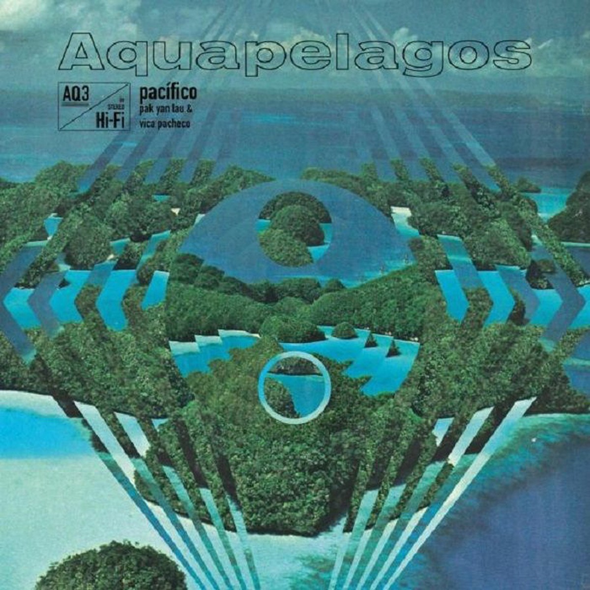 Pak Yan Lau & Vica Pacheco - Aquapelagos Vol.3 Pacífico