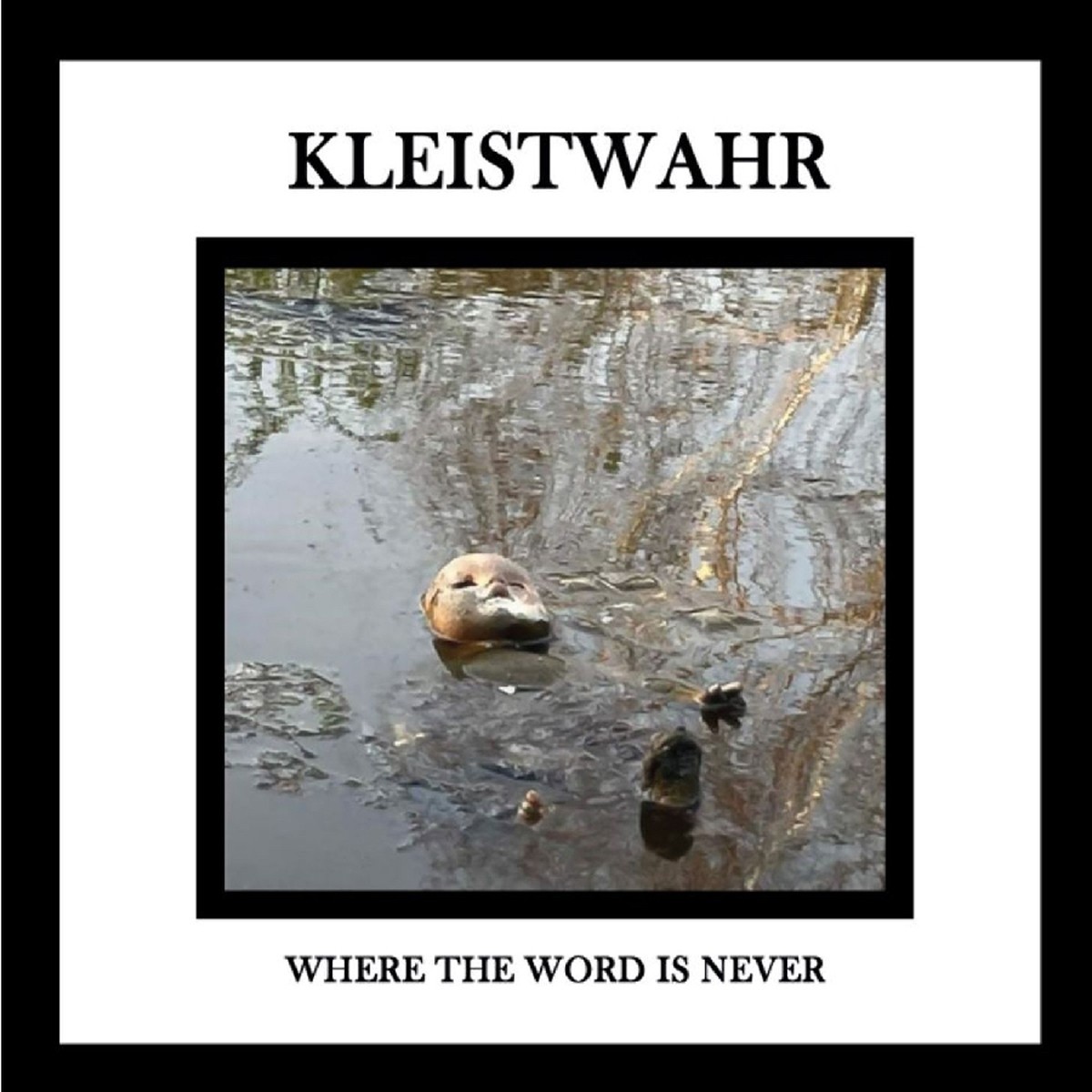 Kleistwahr - Where The Word Is Never
