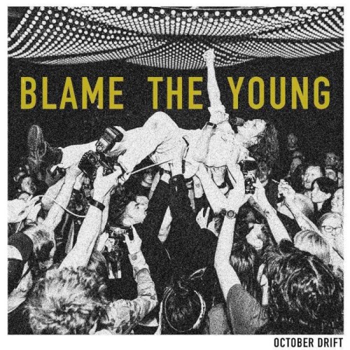 October Drift - Blame The Young
