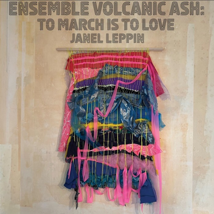 Janel Leppin - Ensemble Volcanic Ash: To March Is To Love