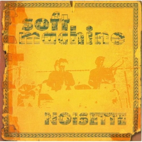 Soft Machine - Noisette