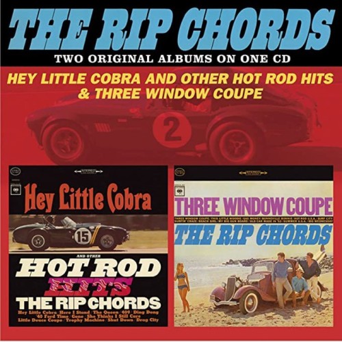 The Rip Chords - Hey Little Cobra And Other Hot Rod Hits / Three Window Coupe