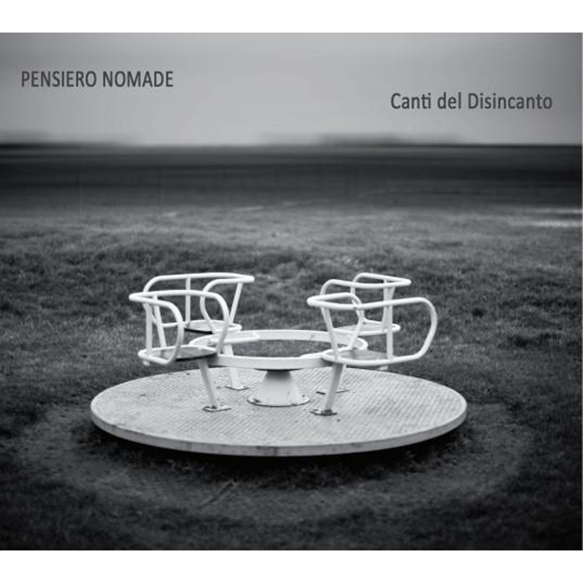 Pensiero Nomade - Canti Del Disincanto