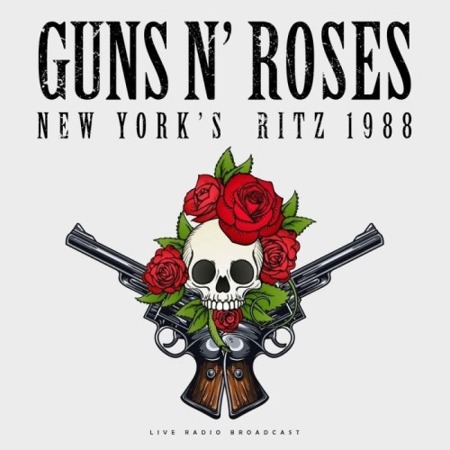 Guns N' Roses - The Best Of Live At New York's Ritz 1988