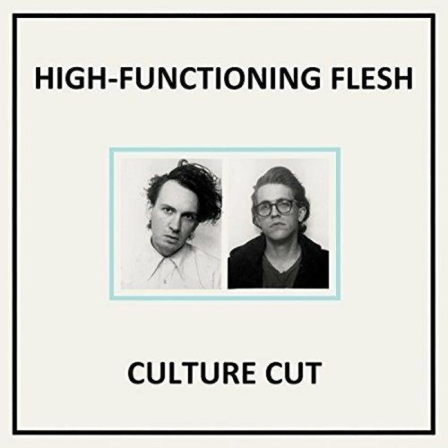 High Functioning Flesh - Culture Cut