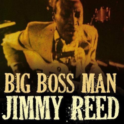 Jimmy Reed - Big Boss Man