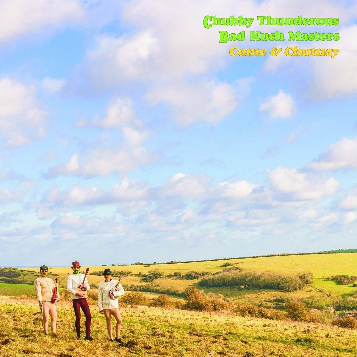 Chubby Thunderous Bad Kush Masters - Come & Chutney