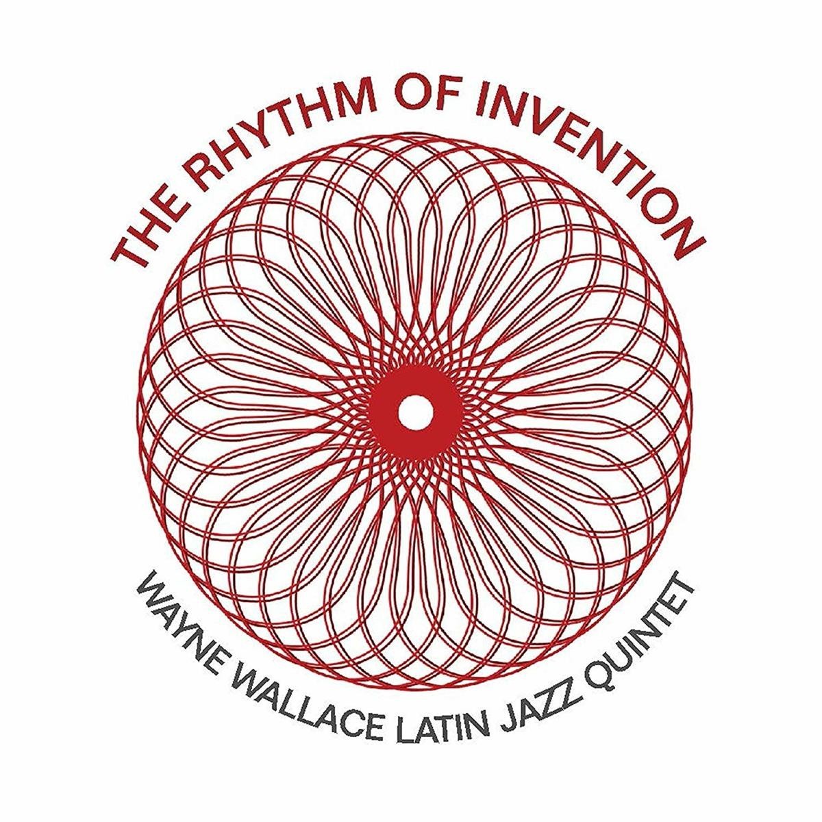 Wayne Wallace Latin Jazz Quintet - The Rhythm Of Invention