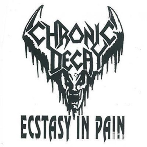 Chronic Decay - Ecstasy In Pain