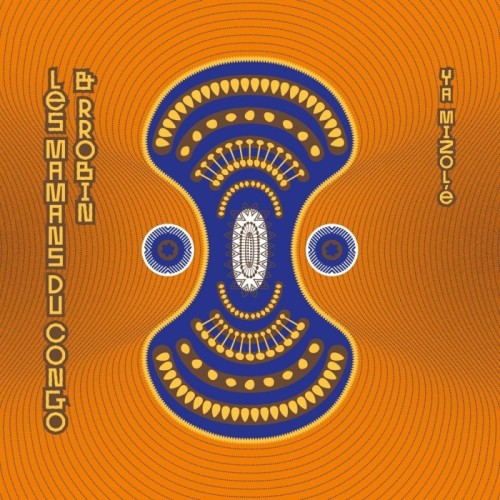 Les Mamans Du Congo & Rrobin - Ya Mizole