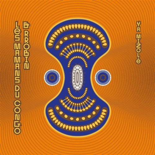Les Mamans Du Congo & Rrobin - Ya Mizole