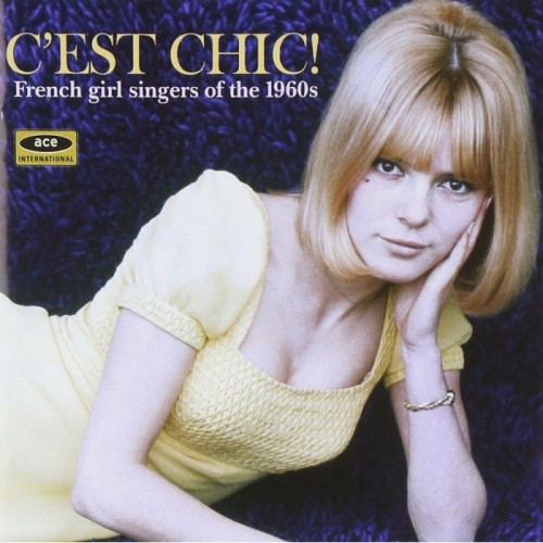 Various Artists - C'est Chic! French Girl Singers Of The 1960s