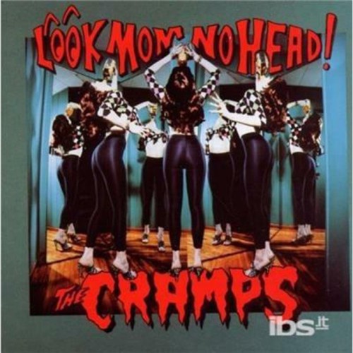 Cramps - Look Mom No Head!