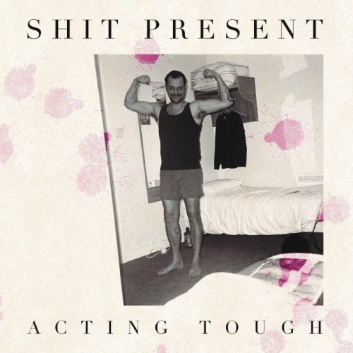 Shit Present - Acting Tough
