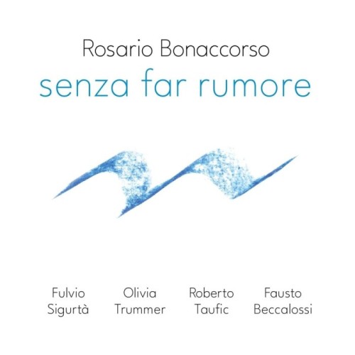 Rosario Bonaccorso - Senza Far Rumore