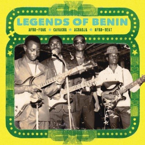 Various Artists - Legends Of Benin - Afro Funk, Cavacha, Agbadja, Afro-Beat