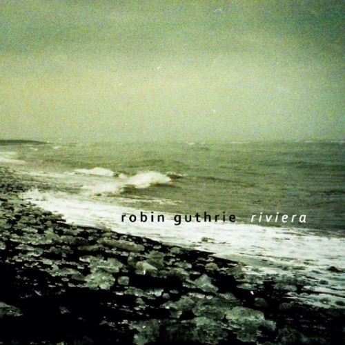 Robin Guthrie - Riviera Ep
