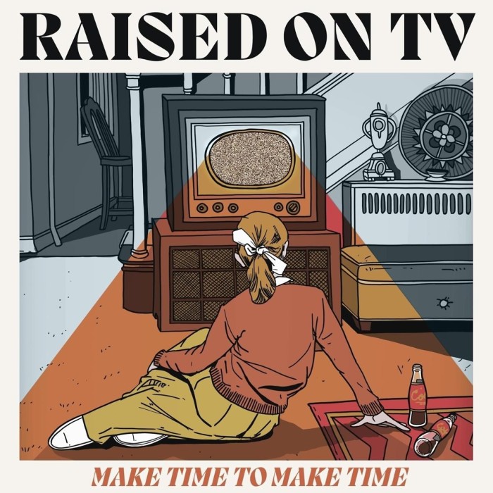 Raised On Tv - Make Time To Make Time