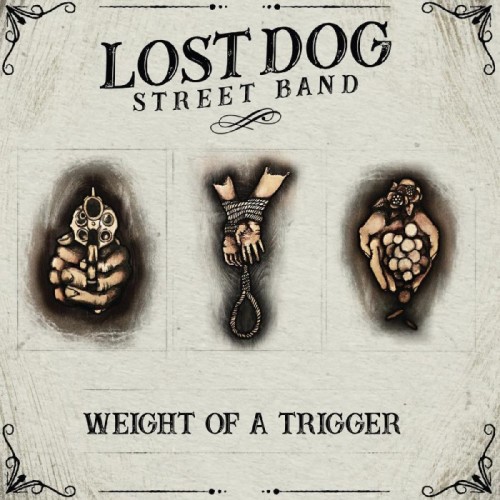 Lost Dog Street Band - Weight Of A Trigger