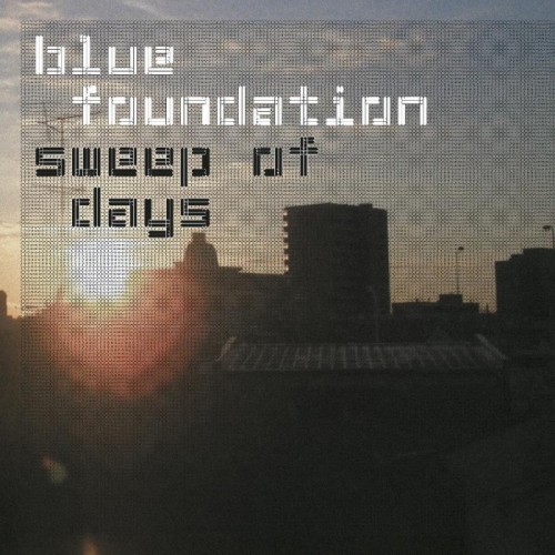Blue Foundation - Sweep Of Days (Remaster)
