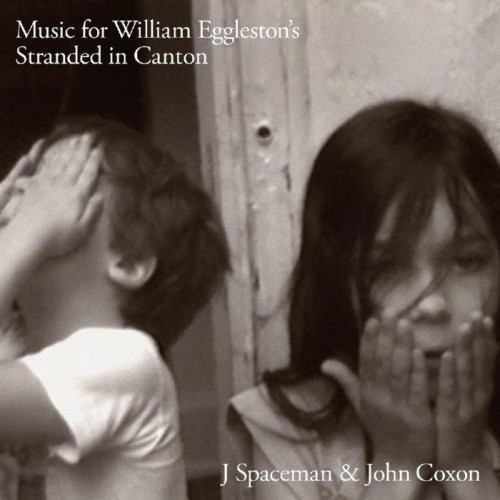 J Spaceman & John Coxon - Music For William Eggleston's Stranded In Canton